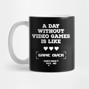 A Day without Video games is like Game Over Mug